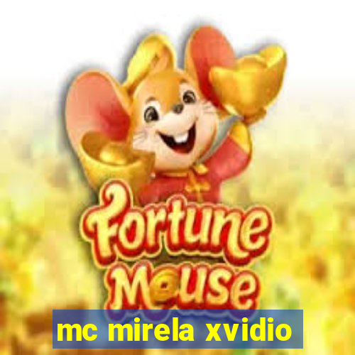 mc mirela xvidio